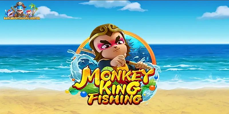 Tổng quan về game bắn cá đổi thưởng Monkey King Fishing