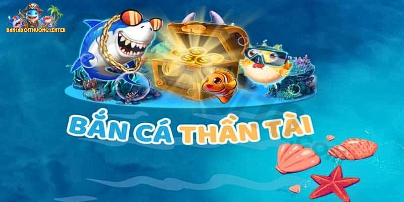 Bắn Cá Thần Tài - Trải Nghiệm Game Bắn Cá Đổi Thưởng Siêu Hot 2023 3 Chiến thuật săn bắn cá đổi thưởng hiệu quả